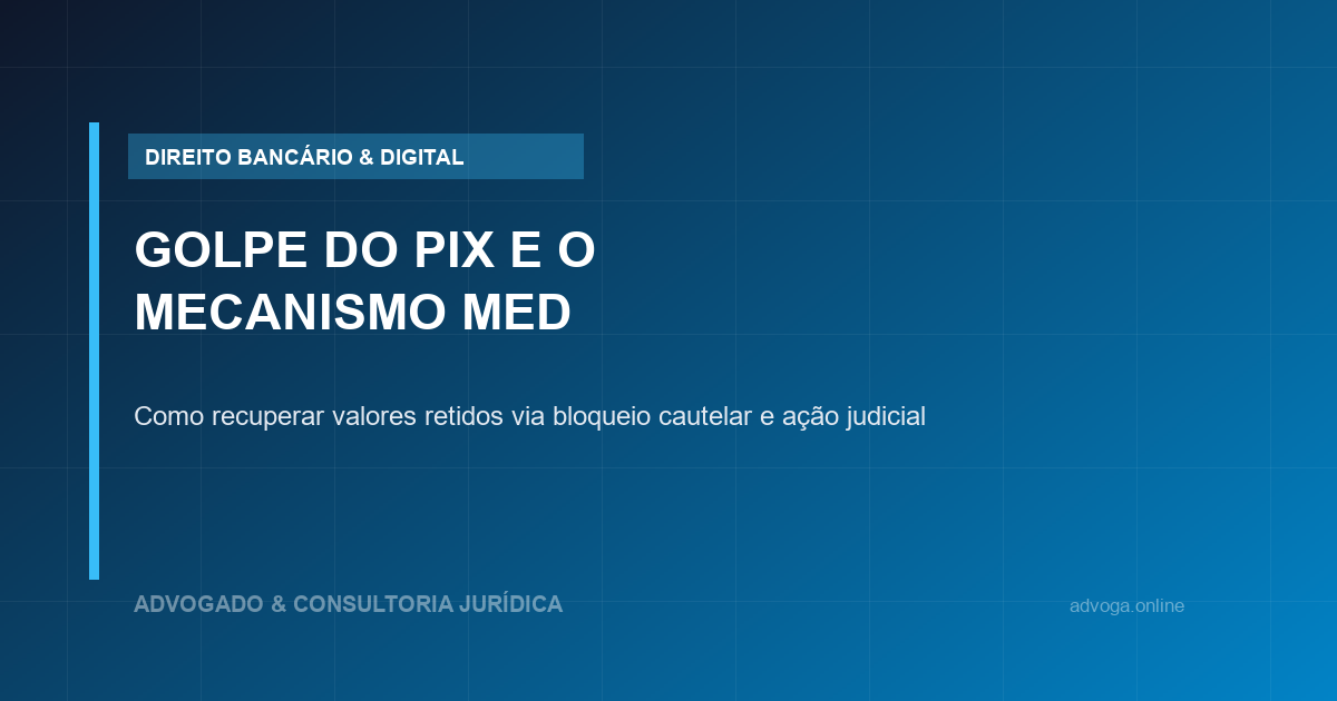 Golpe do Pix e Mecanismo Especial de Devolução (MED): Como Recuperar o Dinheiro